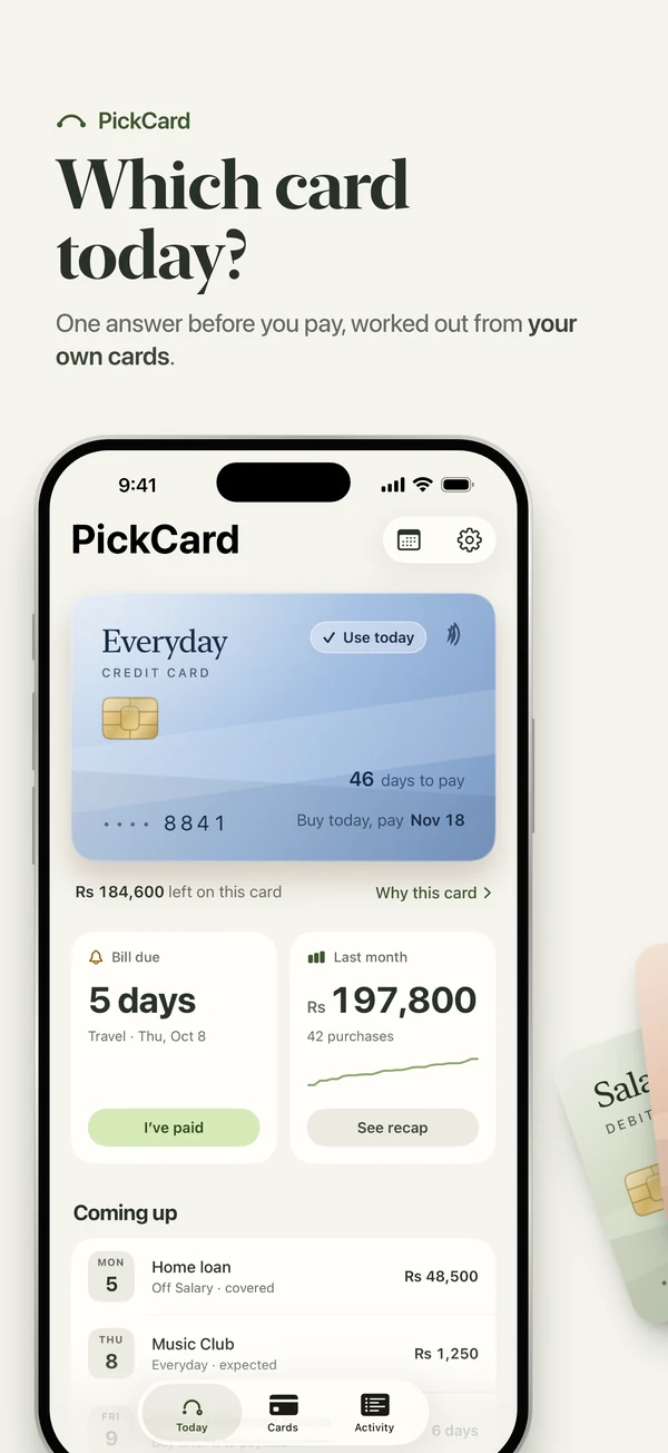 Which card today? The Today screen shows the card to use, what is left on it, the bill due and the month so far.